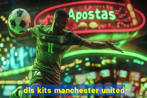 dls kits manchester united